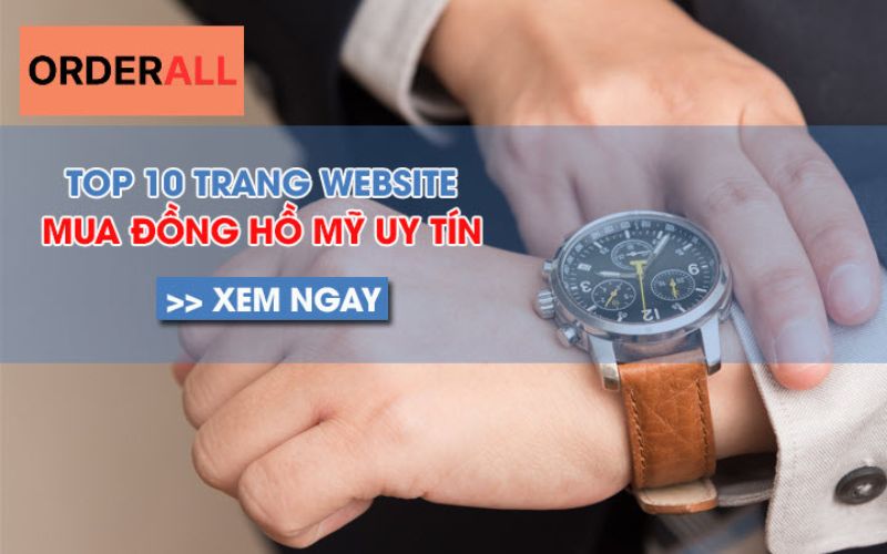 Top 10 các trang web bán đồng hồ mỹ uy tín nhất năm 2024