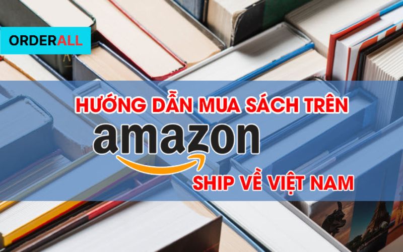 Hướng dẫn cách mua sách trên Amazon chi tiết