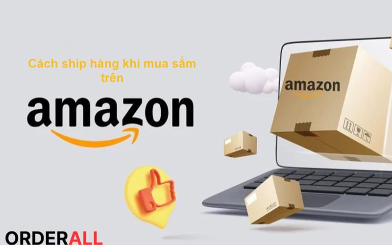 Cách ship hàng khi mua sắm trên Amazon