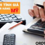 Công thức tính giá hàng Order Mỹ về Việt Nam chi tiết