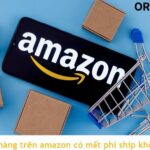 [2024] mua hàng trên amazon có mất phí ship không?