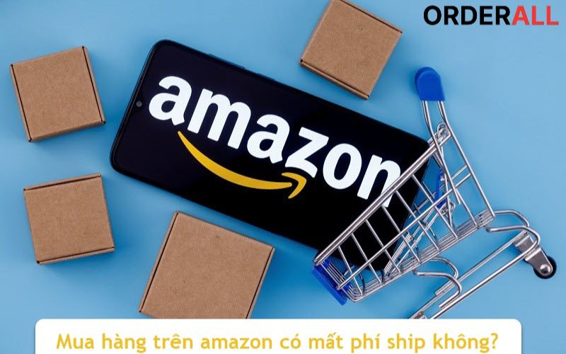 [2024] mua hàng trên amazon có mất phí ship không?