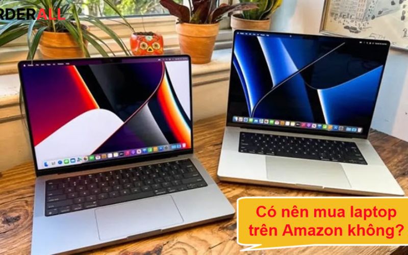 có nên mua laptop trên amazon trong năm 2024 không?