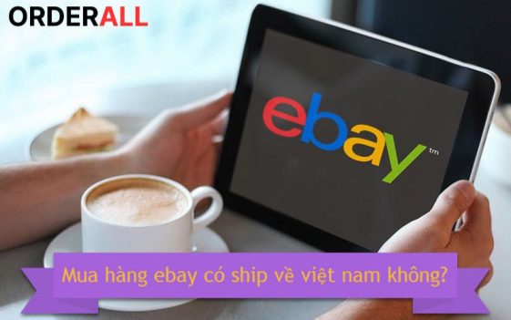 GIẢI ĐÁP: Ebay có ship về Việt Nam không?